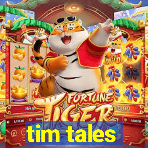 tim tales